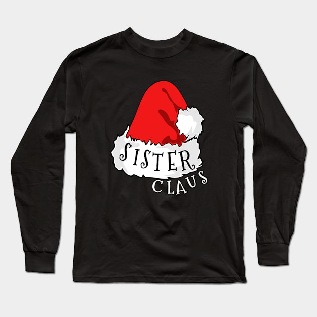 Sister Claus Santa Hat Christmas Matching Family Pajama Long Sleeve T-Shirt by PowderShot